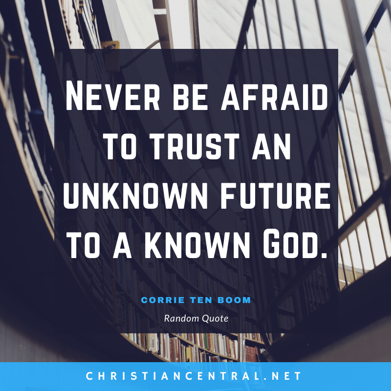 Corrie Ten Boom - Never be afraid to trust