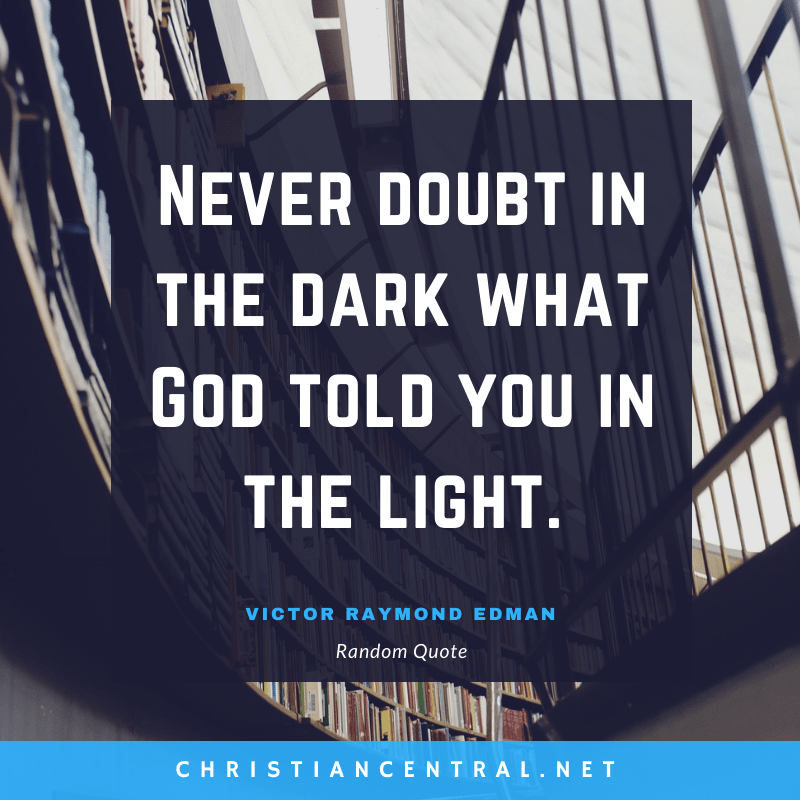 Victor Raymond Edman - Never doubt in the dark what God told you in the light