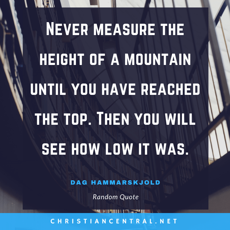 Dag Hammarskjold - Never measure the height of a mountain