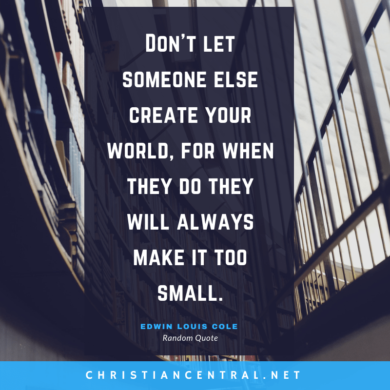 Edwin Louis Cole - Don't let someone else create your world
